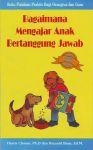 BAGAIMANA MENGAJAR ANAK BERTANGGUNG JAWAB