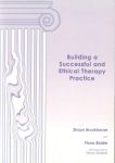 BUILDING A SUCCESSFUL & ETHICAL THERAPY PRACTICE