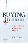 BUYING TRANCES : A New Psychology Of Sales & Marketing