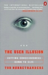 THE USER ILLUSION: Cutting Consciousness Down to Size