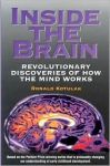 INSIDE THE BRAIN : Revolutionary Discoveries Of How The Mind Works