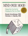 MIND OVER MOOD : Change How You Feel By Changing The Way You Think