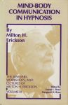 THE SEMINARS, WORKSHOPS & LECTURES OF MILTON H. ERICKSON VOL. 3 : Mind-Body Communication In Hypnosis
