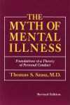 THE MYTH OF MENTAL ILLNESS : Foundation Of A Theory Of Personal Conduct