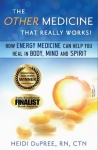 THE OTHER MEDICINE THAT REALLY WORKS!: How Energy Medicine can Help You Heal in Body, Mind and Spirit