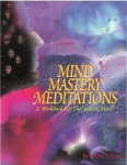 MIND MASTERY MEDITATIONS : A Workbook For The 