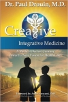CREATIVE INTEGRATIVE MEDICINE: A Medical Doctor's Journey toward a New Vision for Health Care