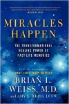MIRACLES HAPPEN: The Tranformational Healing Power Of Past-Life Memories