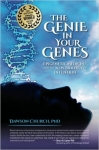 THE GENIE IN YOUR GENES: Epigenetic Medicine and the New Biology of Intention